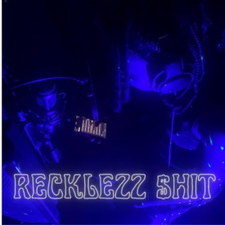 Recklezz $hit