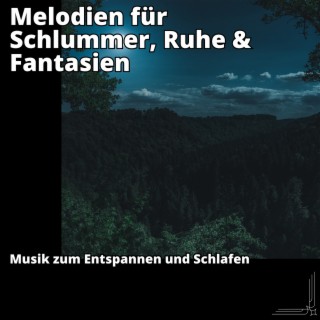 Melodien für Schlummer, Ruhe & Fantasien