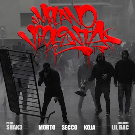 MILANO VIOLENTA ft. Shak3, SECCO, KOJA & LIL BAC | Boomplay Music