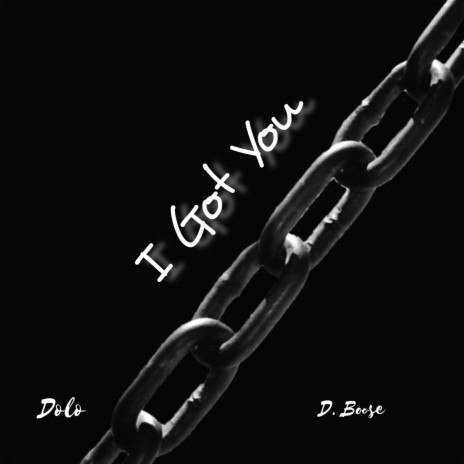 I Got You ft. D. Boose | Boomplay Music