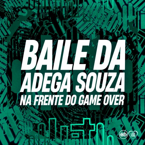 Baile da Adega Souza, na Frente do Game Over ft. Dj Juninho Souza | Boomplay Music