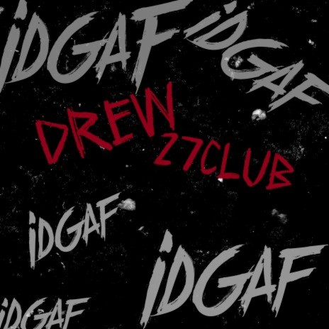 IDGAF ft. 27CLUB | Boomplay Music