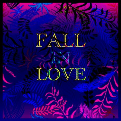 FALL IN LOVE | Boomplay Music