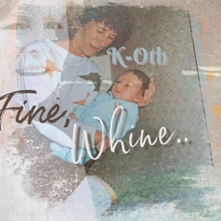 Fine, Whine..