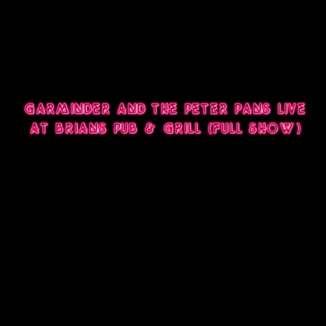 Garminder and the Peter Pans LIVE at Brians Pub & Grill (Full Show) (Live)