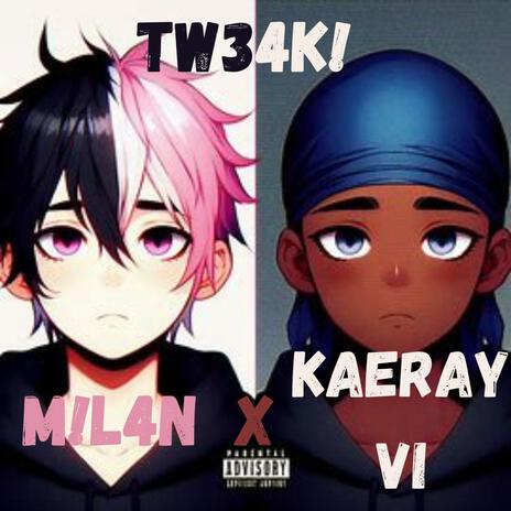 TW34K! ft. Kaeray