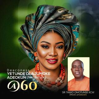 Deaconess Yetunde Olajumoke (nee Benson) at 60