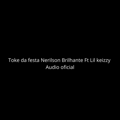 Toke da festa ft. Lil keizzy | Boomplay Music