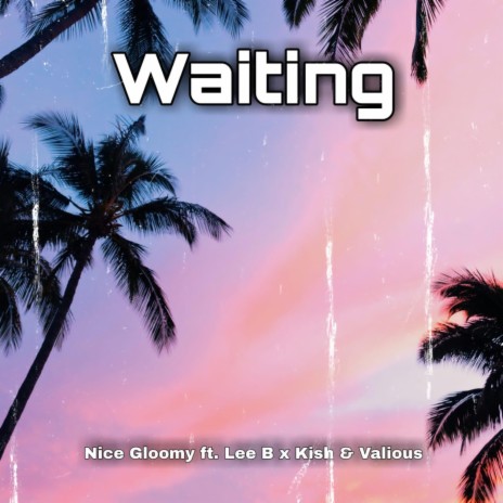 WAITING ft. Kish &Valious | Boomplay Music