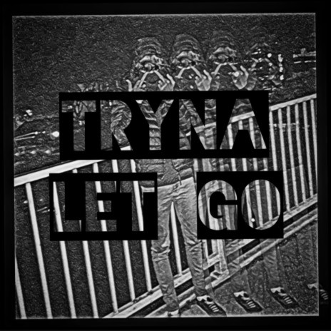 Tryna let go | Boomplay Music