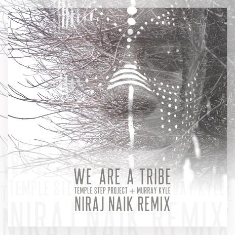 We Are A Tribe (Niraj Naik & Soma Breath Remix) ft. Murray Kyle, Niraj Naik & Soma Breath | Boomplay Music