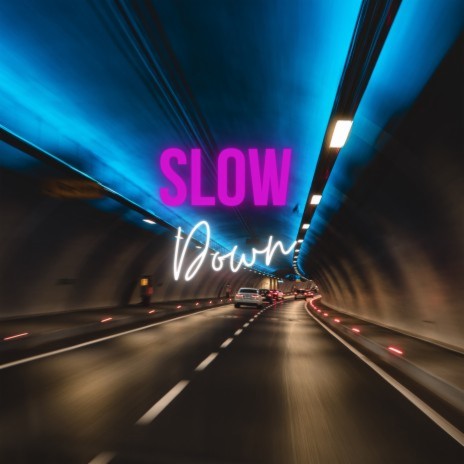 Slow Down | Boomplay Music