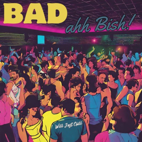 Bad ahh Bish | Boomplay Music
