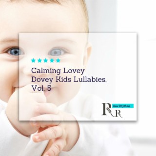 Calming Lovey Dovey Kids Lullabies, Vol. 5