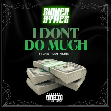 I Don't Do Much ft. Ambitious Ahmed | Boomplay Music