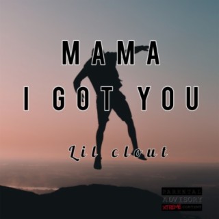 Mama I Got You