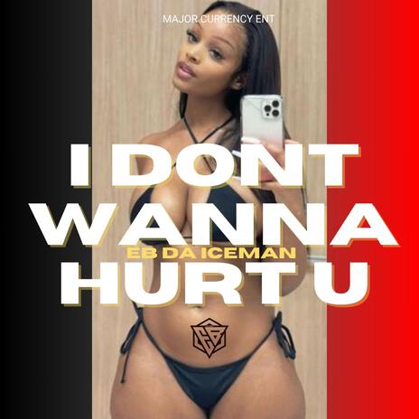 I dont wanna hurt u | Boomplay Music