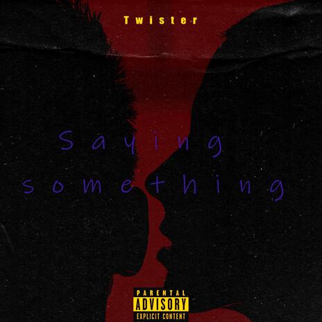 Saying Something | Boomplay Music