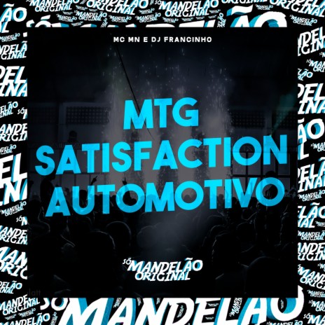 Mtg Satisfaction Automotivo ft. DJ Francinho | Boomplay Music