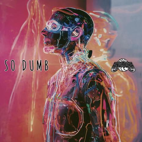 SO DUMB | Boomplay Music