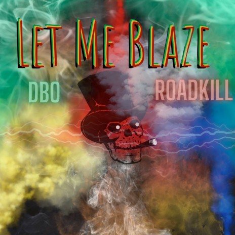 Let Me Blaze ft. Roadkill | Boomplay Music