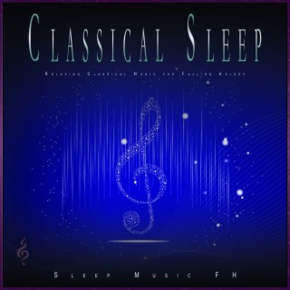 Classical Sleep: Relaxing Classical Music for Falling Asleep