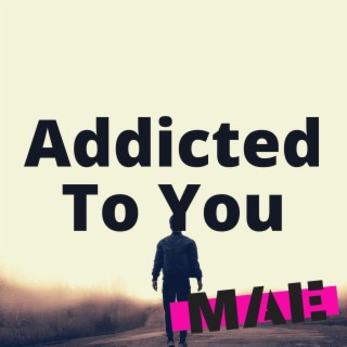 Addicted To You