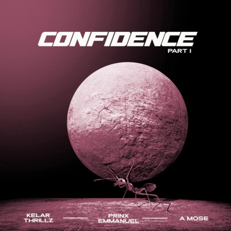 CONFIDENCE (Part 1) ft. Prinx Emmanuel & A Mose | Boomplay Music