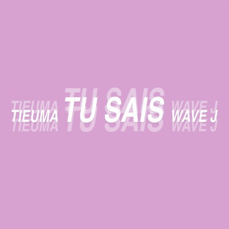 Tu Sais ft. Wave J | Boomplay Music