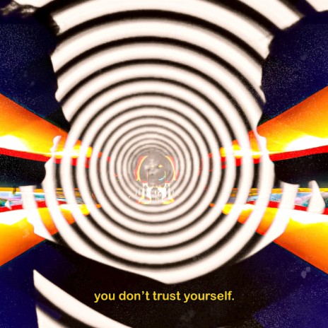 you don't trust yourself. | Boomplay Music