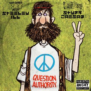 Question Authority 2 (Steeley Ill & Stuff Caesar)