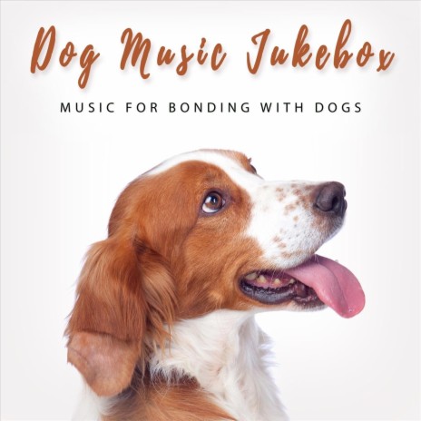 Music for Bonding with Dogs | Boomplay Music