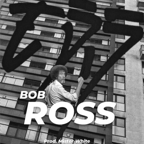 Bob Ross ft. Mister white | Boomplay Music