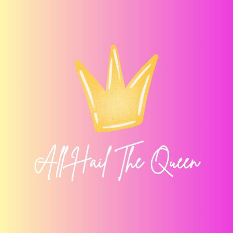 All Hail The Queen | Boomplay Music