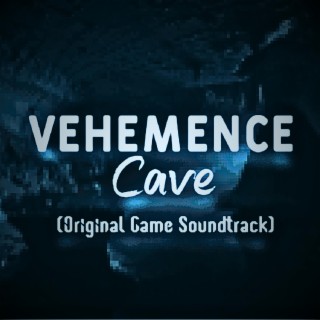 Vehemence Cave (Original Game Soundtrack)