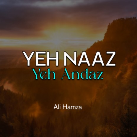 Yeh Naaz Yeh Andaz | Boomplay Music