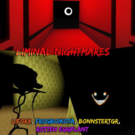 Liminal Nightmares ft. Liforx, FrogboiKota & BonnsterTGR | Boomplay Music