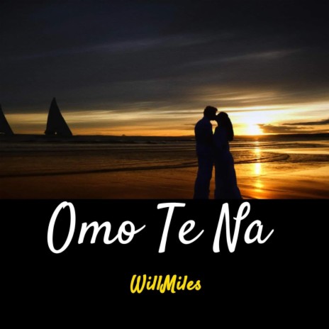 Omo Te Na | Boomplay Music