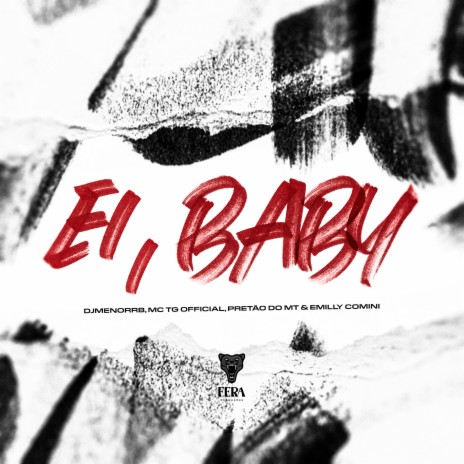 Ei, Baby ft. mc tg official, pretão do mt & Emilly Comini | Boomplay Music