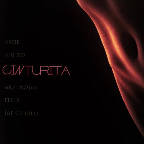 Cinturita ft. Ari Xo, Akai Rojas, Felix & Jae Camilo | Boomplay Music