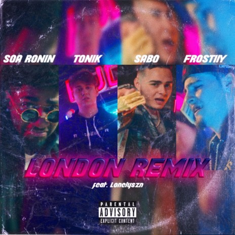 London (remix) ft. Tonik, Soa Ronin, Frostiiy & Lonelyszn | Boomplay Music