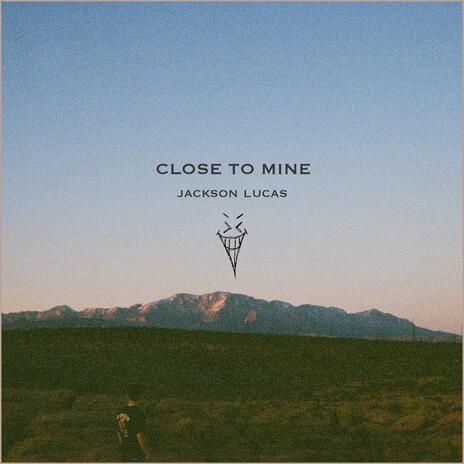 Close To Mine | Boomplay Music