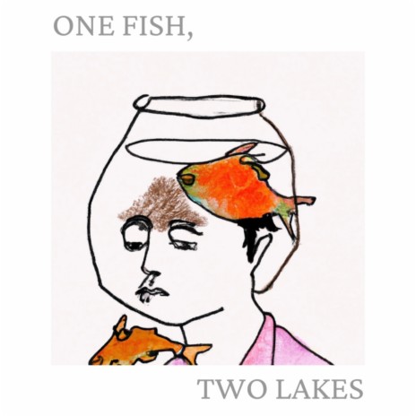 One Fish, Two Lakes | Boomplay Music