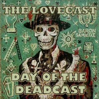 November 4 2023 - The Lovecast with Dave O Rama - CIUT FM - The Day Of The Deadcast