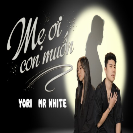 Mẹ Ơi Con Muốn ft. Mr White | Boomplay Music