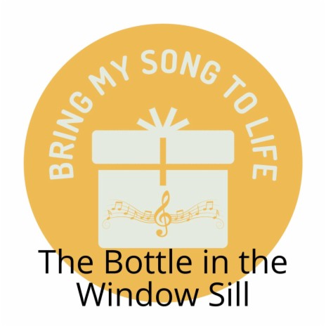 The Bottle in the Window Sill | Boomplay Music