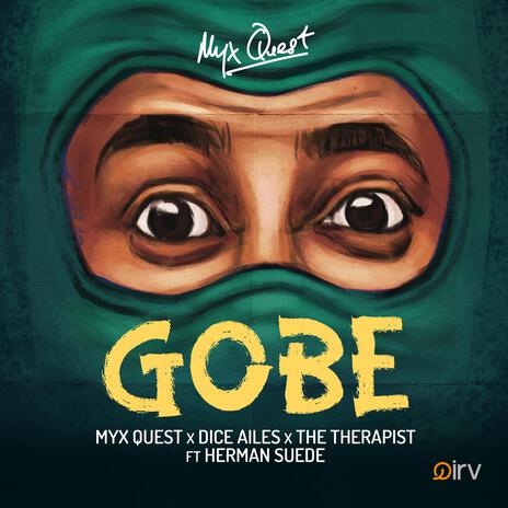 Gobe ft. The Therapist, Dice Ailes & Herman Suede | Boomplay Music