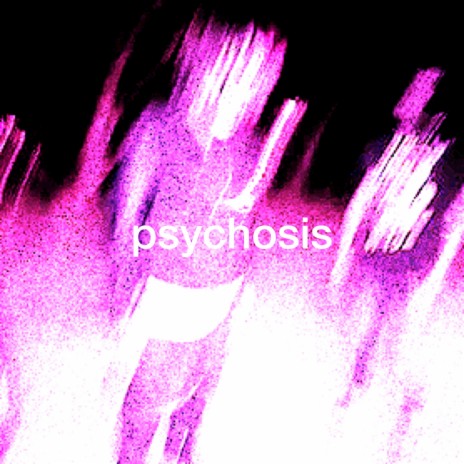 psychosis | Boomplay Music