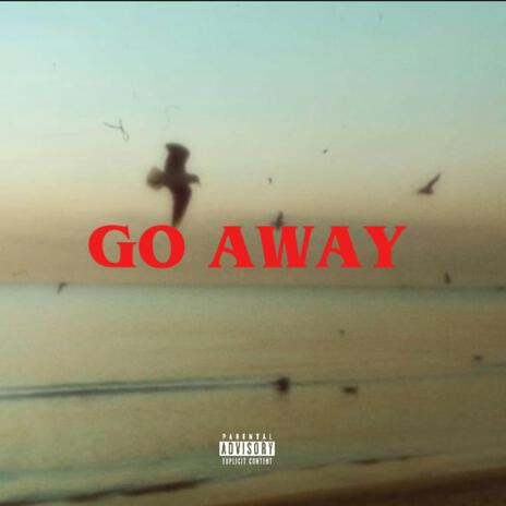 Go Away | Boomplay Music