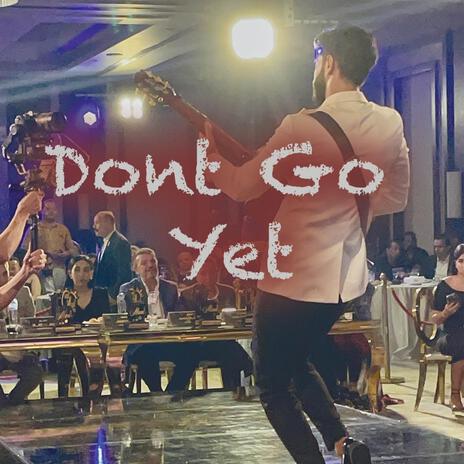 Dont go yet | Boomplay Music